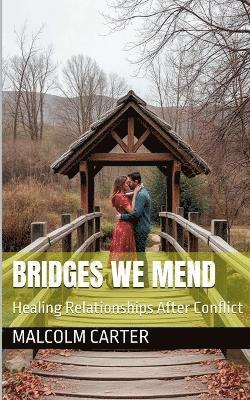 Malcolm Carter - Bridges We Mend, Häftad. Tillgänglighet: Lägg i varukorg