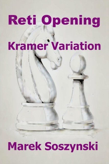 Marek Soszynski - Reti Opening: Kramer Variation, E-bok. Tillgänglighet: Lägg i varukorg