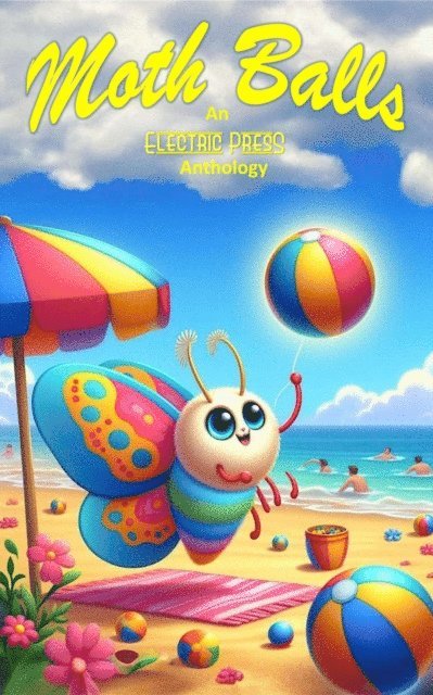 Ian G. Welch, Paul White, C A Keith, Ann Barnes, Karen J. Mossman, Electric Eclectic Authors - Moth Balls, E-bok