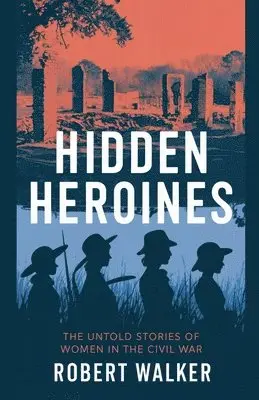 Robert Walker - Hidden Heroines, Häftad. Tillgänglighet: Lägg i varukorg