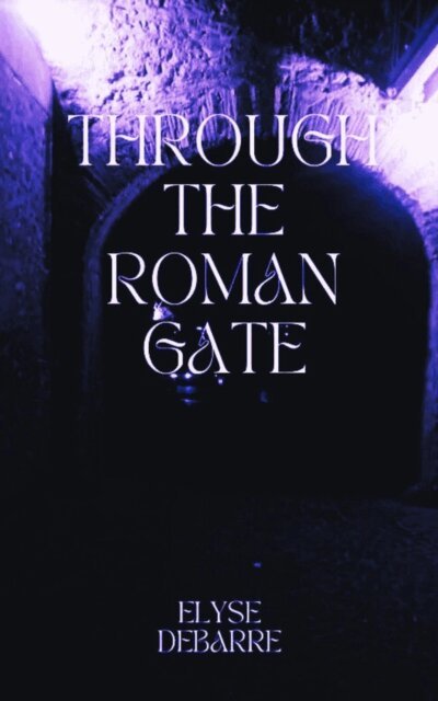 Elyse DeBarre - Through the Roman Gate, E-bok