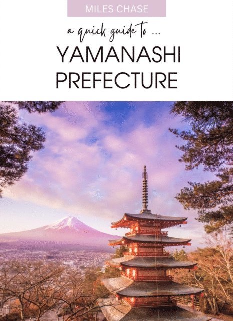 Miles Chase - Quick Guide To ... Yamanashi Prefecture, E-bok. Tillgänglighet: Lägg i varukorg
