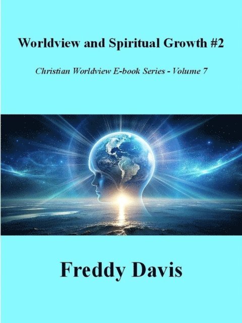 Freddy Davis - Worldview and Spiritual Growth #2, E-bok