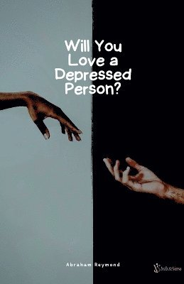 Abraham Reymond - Will You Love a Depressed Person?, Häftad