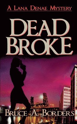 Bruce A Borders - Dead Broke, Häftad