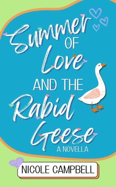Nicole Campbell - Summer of Love and the Rabid Geese: A Novella, E-bok