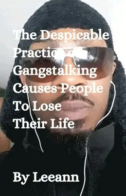 Leeann - Despicable Practice of Gangstalking Causes People To Lose Their Life, Häftad. Tillgänglighet: Lägg i varukorg