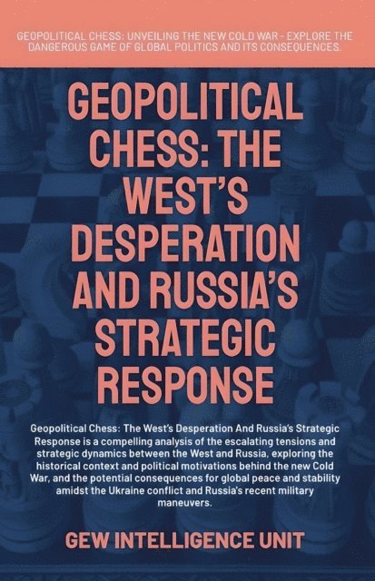GEW Intelligence Unit, Hichem Karoui - Geopolitical Chess: The West's Desperation And Russia's Strategic Response, E-bok