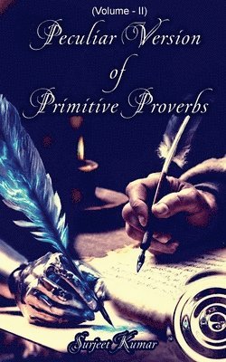 Surjeet Kumar - Peculiar Version of Primitive Proverbs, Häftad