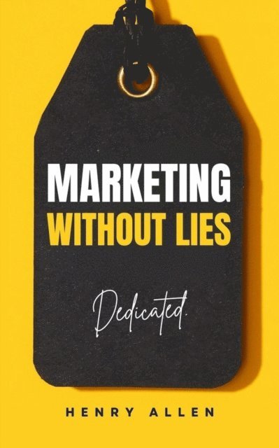 Henry Allen - Marketing Without Lies, E-bok. Tillgänglighet: Lägg i varukorg