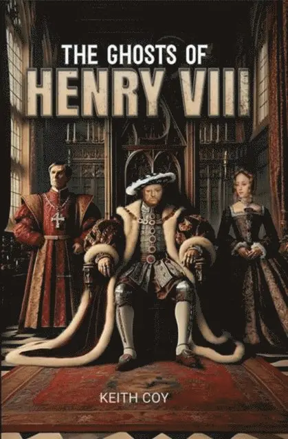 Keith Coy - Ghosts of Henry VIII, E-bok. Tillgänglighet: Lägg i varukorg