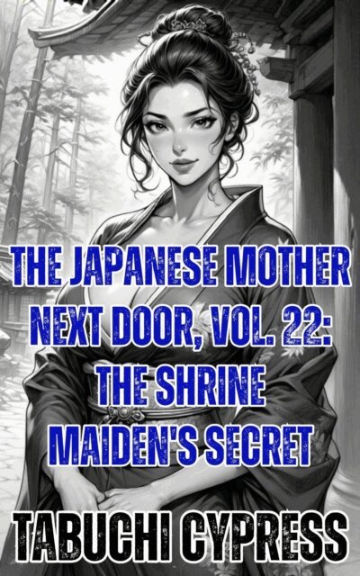 Tabuchi Cypress - Japanese Mother Next Door, Vol. 22: The Shrine Maiden's Secret, E-bok. Tillgänglighet: Lägg i varukorg