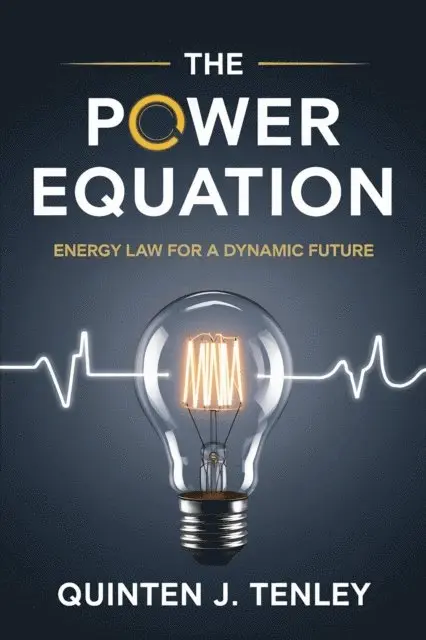 Quinten J. Tenley - Power Equation: Energy Law for a Dynamic Future, E-bok. Tillgänglighet: Lägg i varukorg