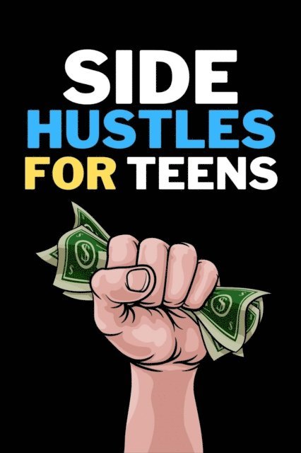 Andrew Coleman - Side Hustles For Teens:, E-bok