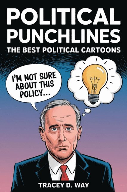 Tracey D. Way - Political Punchlines: The Best Political Cartoons, E-bok. Tillgänglighet: Lägg i varukorg