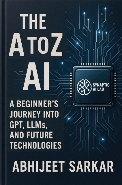 ABHIJEET SARKAR - A to Z of AI: A Beginner's Journey into GPT, LLMs, and Future Technologies, E-bok. Tillgänglighet: Lägg i varukorg
