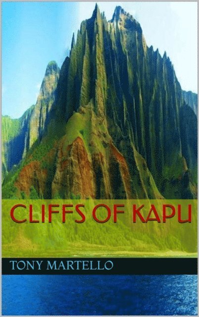 Tony Martello - Cliffs of Kapu, E-bok