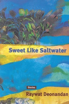 Raywat Deonandan - Sweet Like Saltwater, Häftad. Tillgänglighet: Lägg i varukorg