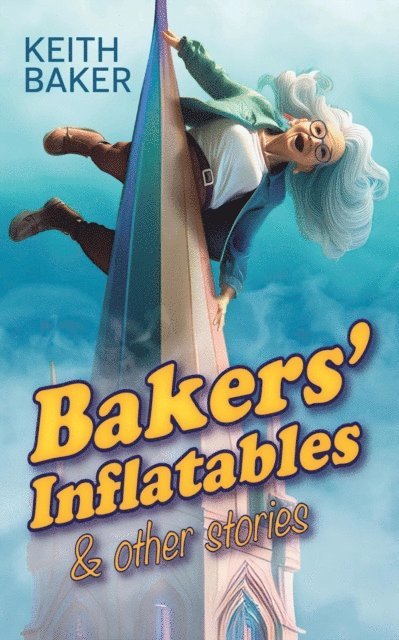 Keith Baker - Bakers' Inflatables & Other Stories, E-bok