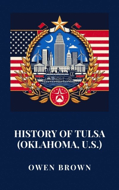 Owen Brown - History of Tulsa (Oklahoma, U.S.), E-bok