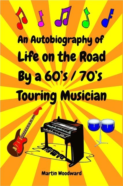Martin Woodward - Autobiography of Life on the Road By a 60's / 70's Touring Musician, E-bok