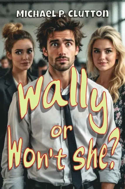Michael P. Clutton - Wally or Won't She?, E-bok. Tillgänglighet: Lägg i varukorg
