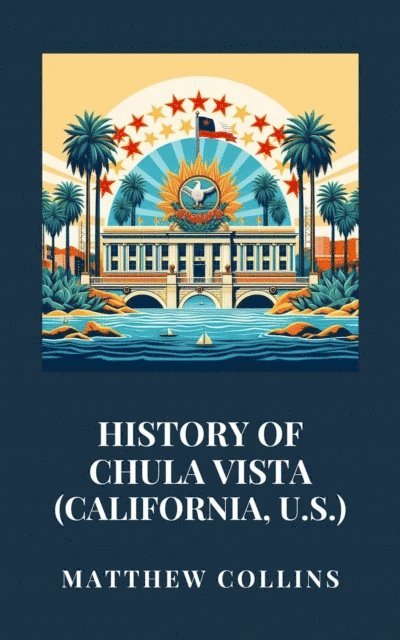 Matthew Collins - History of Chula Vista (California, U.S.), E-bok