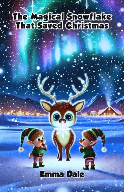 Emma Dale - Magical Snowflake That Saved Christmas, E-bok