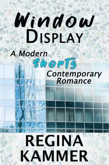 Regina Kammer - Window Display: A Modern Shorts Contemporary Romance, E-bok. Tillgänglighet: Lägg i varukorg