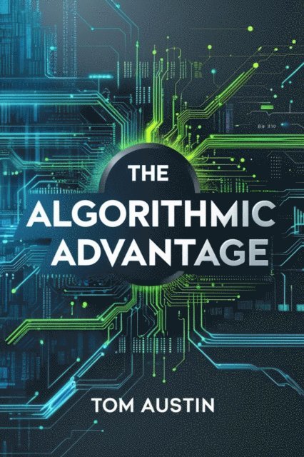 Tom Austin - Algorithmic Advantage, E-bok