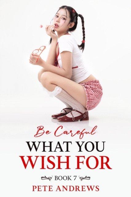Pete Andrews - Be Careful What You Wish For Book 7, E-bok