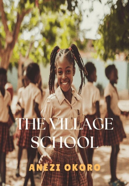 Anezi Okoro - Village School, E-bok