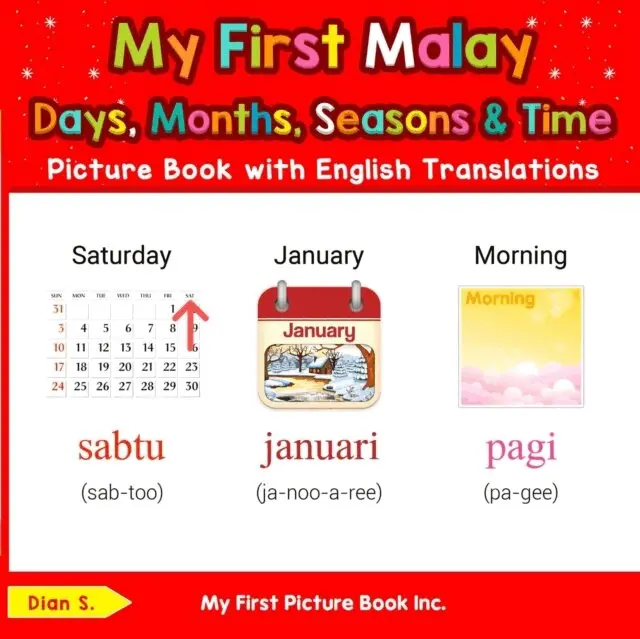 Dian S. - My First Malay Days, Months, Seasons & Time Picture Book with English Translations, E-bok. Tillgänglighet: Lägg i varukorg