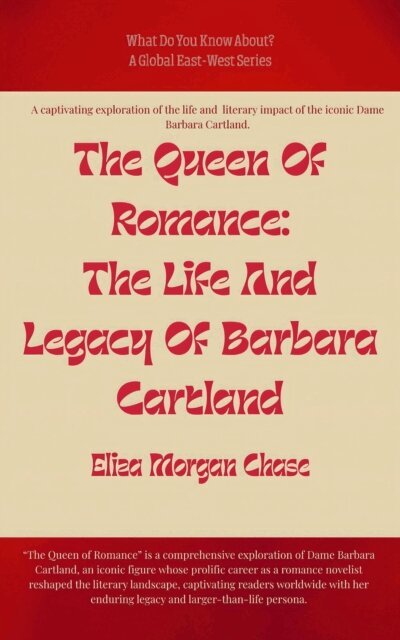 Eliza Morgan Chase - Queen Of Romance: The Life And Legacy Of Barbara Cartland, E-bok