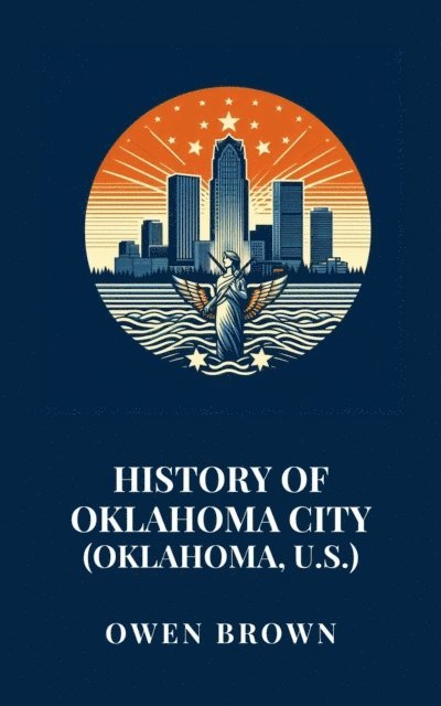 Owen Brown - History of Oklahoma City (Oklahoma, U.S.), E-bok