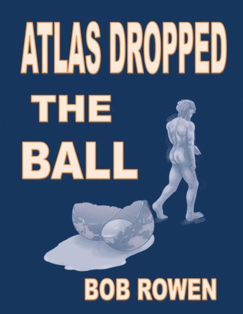 Robert Rowen - Atlas Dropped the Ball, E-bok