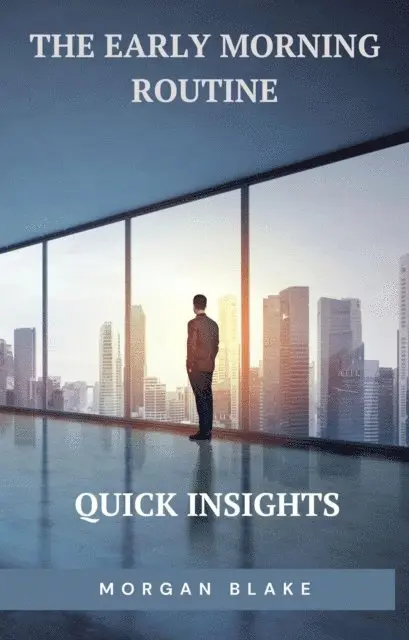 Morgan Blake - Early Morning Routine: Quick Insights, E-bok. Tillgänglighet: Lägg i varukorg