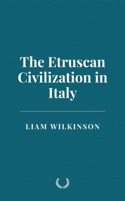 Liam Wilkinson - Etruscan Civilization in Italy, E-bok. Tillgänglighet: Lägg i varukorg