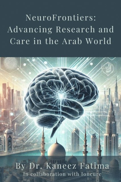 Kaneez Fatima - NeuroFrontier: Advancing Research and Care in the Arab World., E-bok. Tillgänglighet: Lägg i varukorg