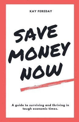 Kay Fereday - Save Money Now, Häftad. Tillgänglighet: Lägg i varukorg