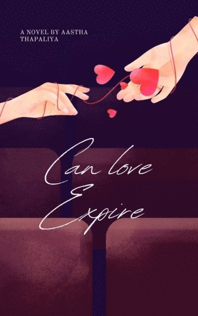 Aastha Thapaliya - Can Love Expire, E-bok