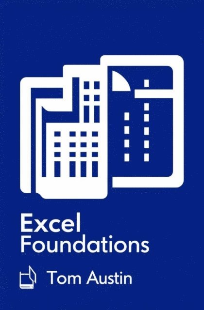 Tom Austin - Excel Foundations, E-bok