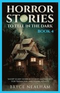 Horror Stories To Tell In The Dark - Book 4