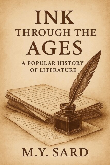 M.Y.Sard - Ink Through the Ages: A Popular History of Literature, E-bok