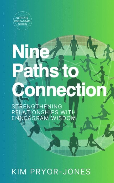 Kim Pryor Jones - Nine Paths to Connection: Strengthening Relationships With Enneagram Wisdom, E-bok