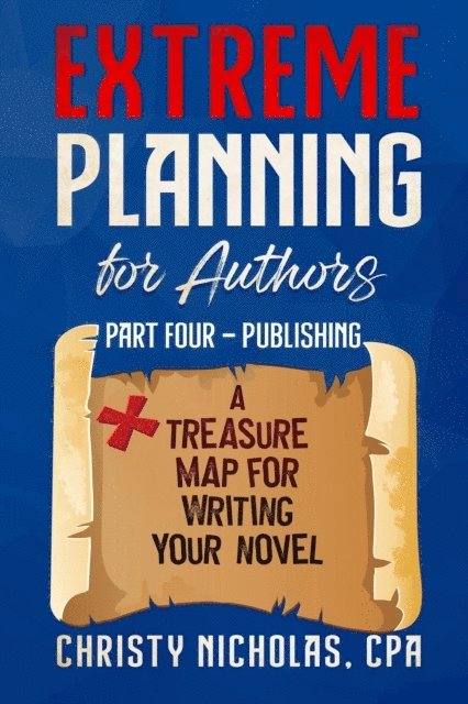 CHRISTY NICHOLAS - Extreme Planning for Authors: Part Four - Publishing, E-bok