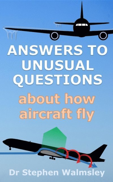 Stephen Walmsley - Answers To Unusual Questions About How Aircraft Fly, E-bok. Tillgänglighet: Lägg i varukorg