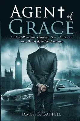 James Battell - Agent of Grace, Häftad. Tillgänglighet: Lägg i varukorg