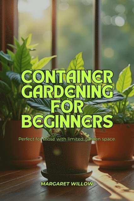 Margaret Willow - Container Gardening For Beginners, E-bok