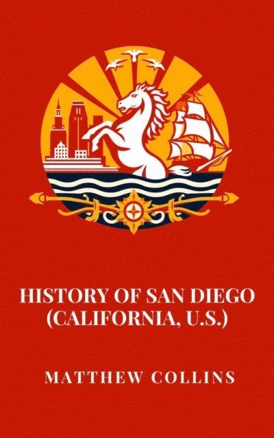 Matthew Collins - History of San Diego (California, U.S.), E-bok